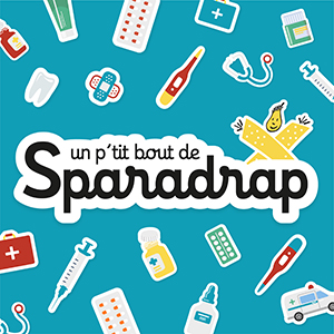 Un p'tit bout de SPARADRAP, le podcast qui répond aux questions des parents