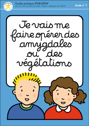 Couverture du guide Je vais me faire opérer des amygdales ou des végétations