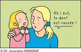 Oh ! Zut, ta dent est cassée !