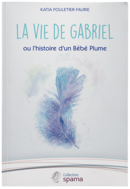 La vie de Gabriel ou l'histoire d'un bébé plume