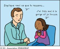 Un médecin parle avec une petite fille pendant une consultation : "Explique-moi ce que tu ressens…" " Jai très mal à la gorge et je tousse."